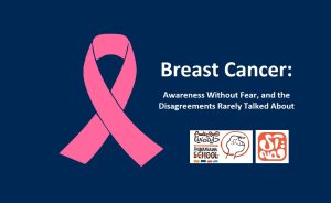 Breast Cancer: Awareness Without Fear, and the Disagreements Rarely Talked About